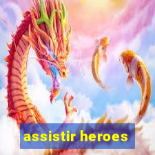 assistir heroes